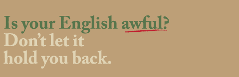 headline: Is your English awful? Don't let it hold you back.